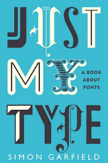 Just My Type, A Book About Fonts by Simon Garfield book cover