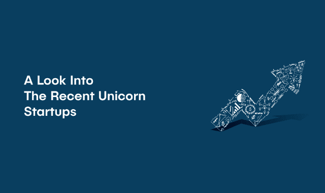 A Look Into The Recent Unicorn Startups