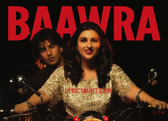 Baawra - Ranveer Singh & Parineeti Chopra