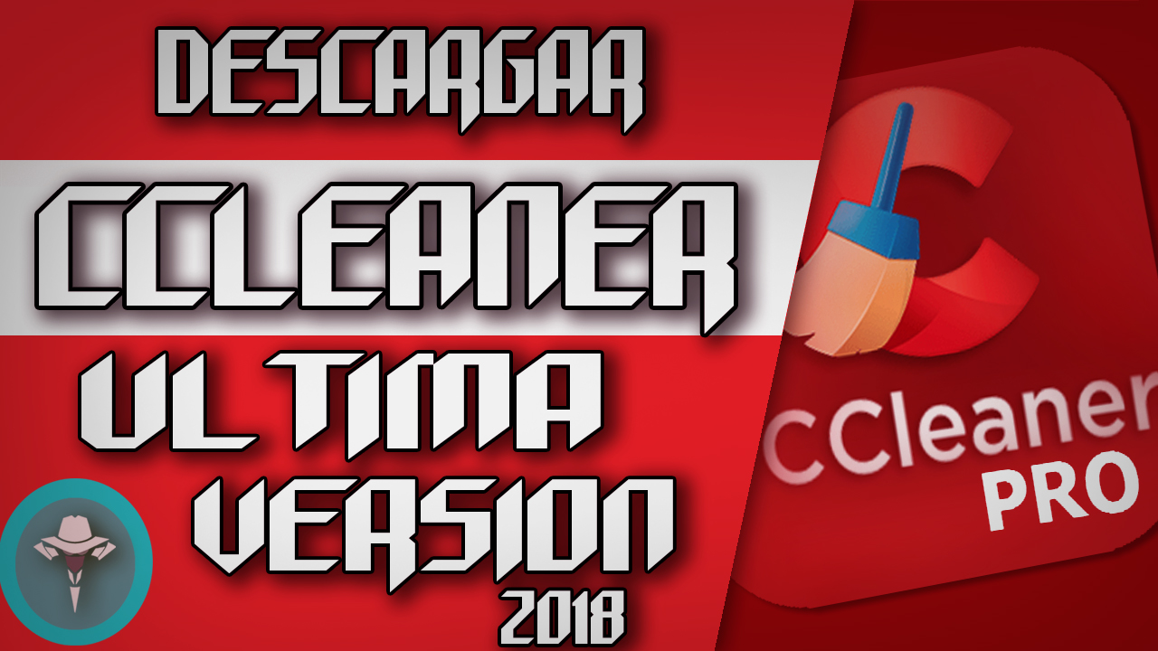 Descargar E Instalar Ccleaner V5 24 Mega Limpia Y Optimiza Tu Pc ¿cómo