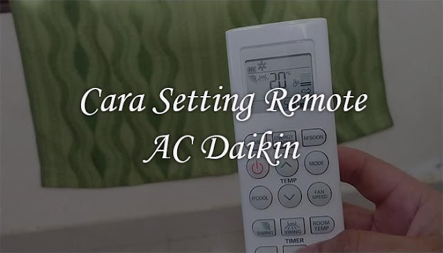 cara setting remote ac daikin