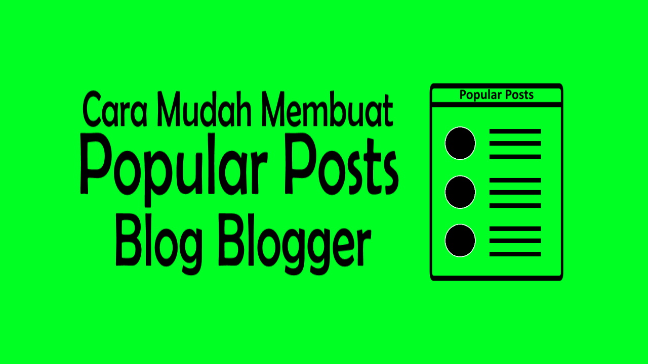 Cara Mudah Membuat Popular Posts Blog Blogger