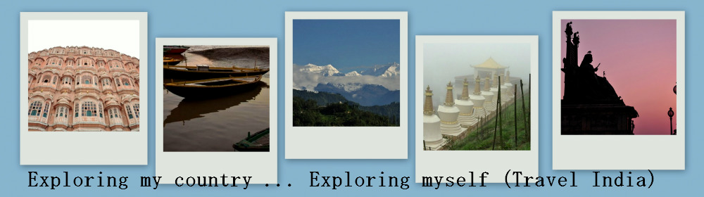Exploring my country ... exploring myself (Travel India)