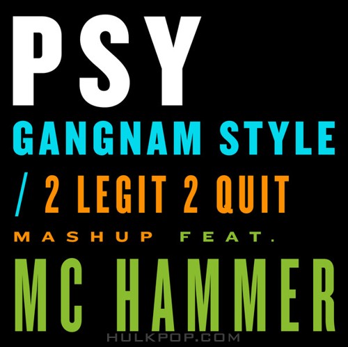 PSY – Gangnam Style / 2 Legit 2 Quit Mashup (feat. MC Hammer) – Single