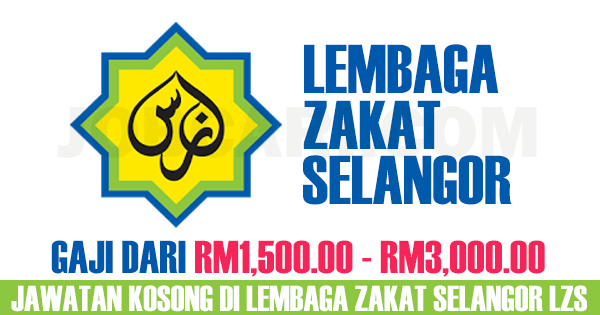 JAWATAN KOSONG TERKINI DI LEMBAGA ZAKAT SELANGOR  GAJI RM1,500.00