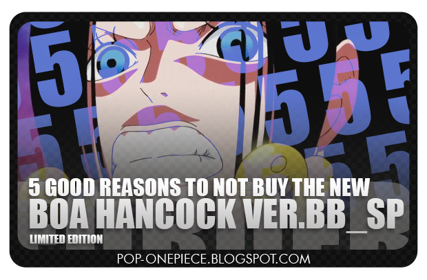 5 Good Reasons to NOT BUY the new Boa Hancock Ver.BB_SP!