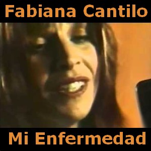 Fabiana Cantilo – Mi Enfermedad
