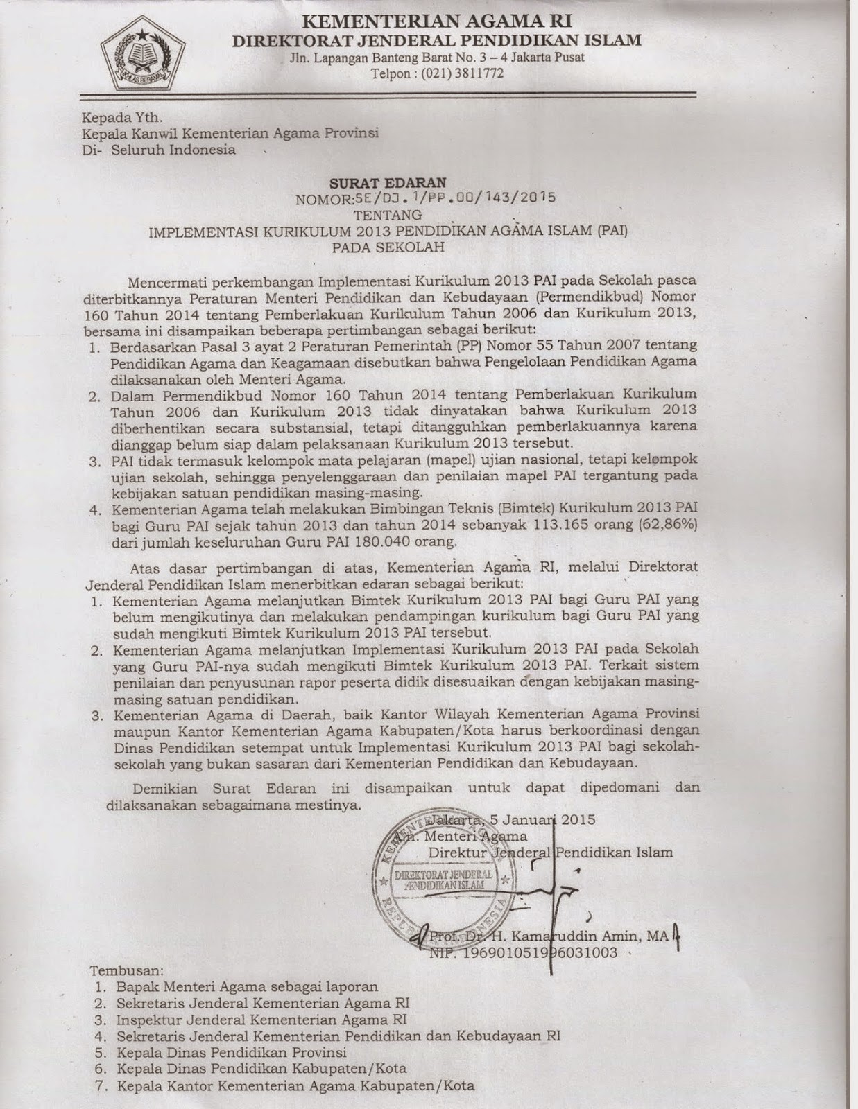 Kementerian Agama melalui Direktorat Jenderal Pendidikan Islam mengeluarkan surat edaran nomor SE DJ I PP 00 143 2015 tentang Implementasi Kurikulum 2013