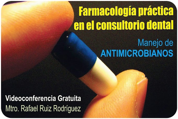INFECCIÓN EN ODONTOLOGÍA: Manejo de Antimicrobianos - Videoconferencia del Dr. Rafael Ruiz Rodríguez