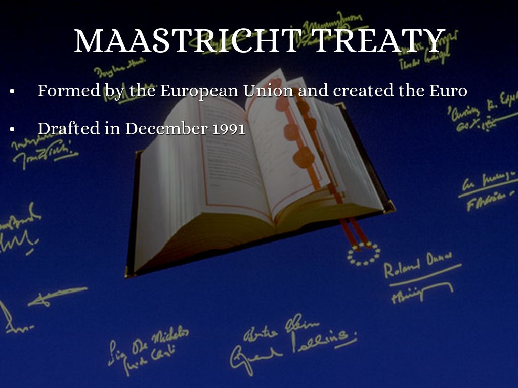 The Treaty on European Union (the Treaty of Maastricht) The Treaty on European Union (the Treaty of Maastricht)