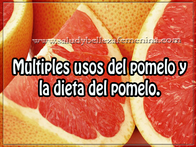 Múltiples usos del pomelo y la dieta del pomelo. Dietas , salud y bienestar , múltiples usos del pomelo y la dieta del pomelo.