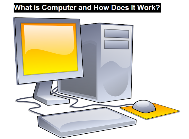 What is Computer and How Does It Work?