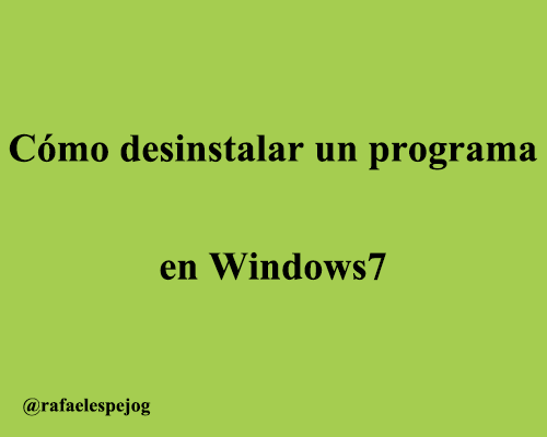 Cómo desinstalar un programa en windows 7
