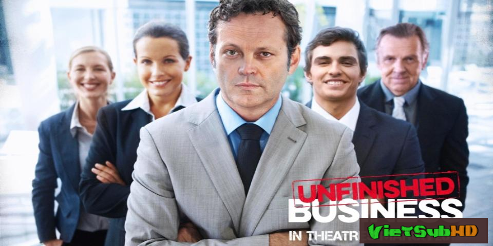 Phim Chuyến công tác bá đạo VietSub HD | Unfinished Business 2015