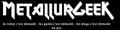 Metallurgeek le blog Metal et Geek