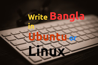 Write Bangla in Ubuntu 14.04 16 LTS Installing Unijoy, Avro, Bijoy Ekushey Ubuntu