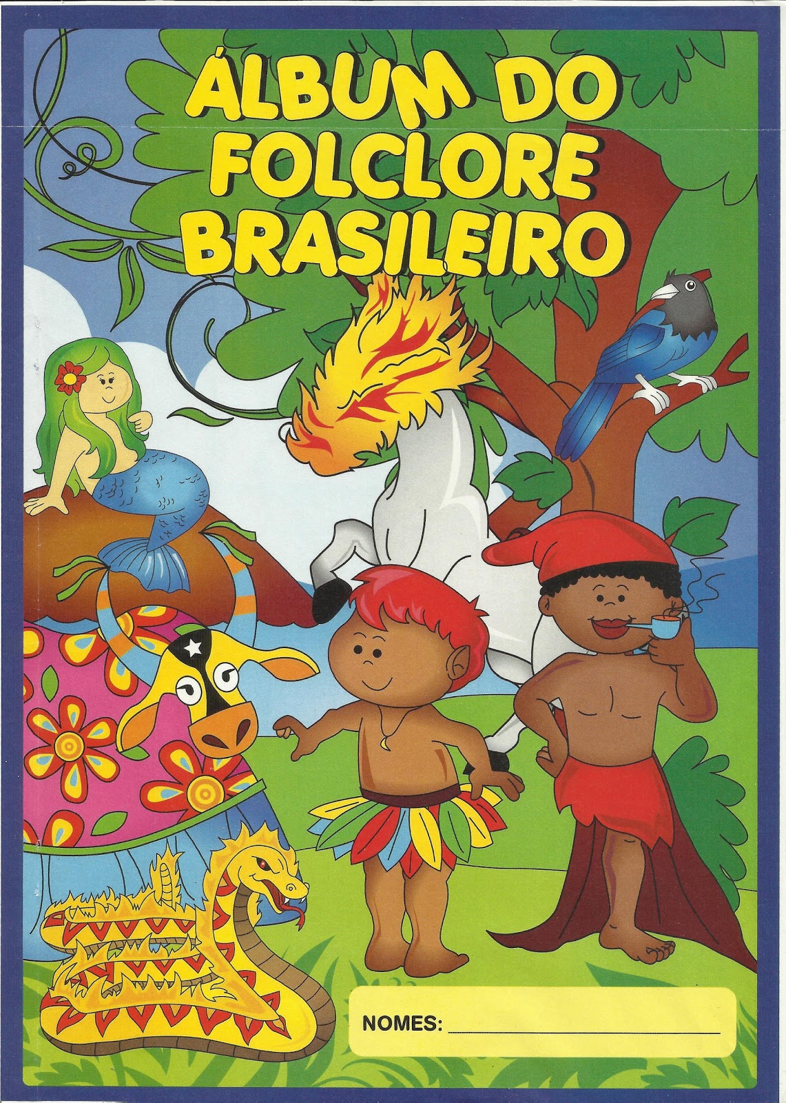 Minhas Atividades Pedagógicas ÁLBUM DO FOLCLORE BRASILEIRO Minhas Atividades Pedagógicas ÁLBUM DO FOLCLORE BRASILEIRO