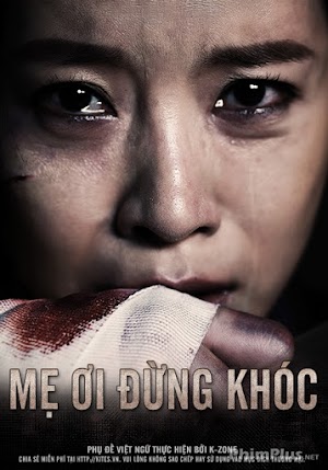 Phim Mẹ Ơi Đừng Khóc - Don't Cry, Mommy (2012)