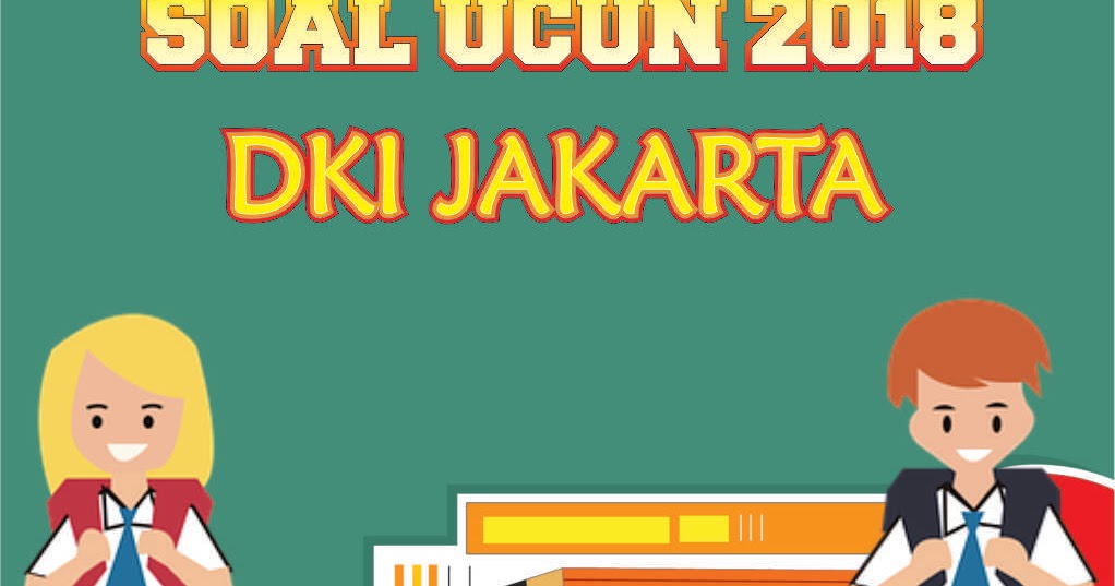 Soal Ucun 2018 Dki Jakarta Bahasa Inggris Giri Widodo