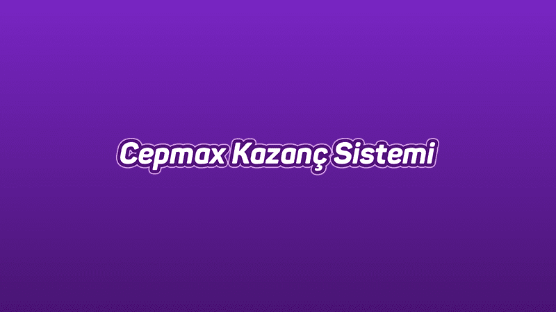 Cepmax Uygulaması Nedir ve Referans Kodu Nasıl Alınır Cepmax Görevleri ve Cepmax ile Para Kazanma