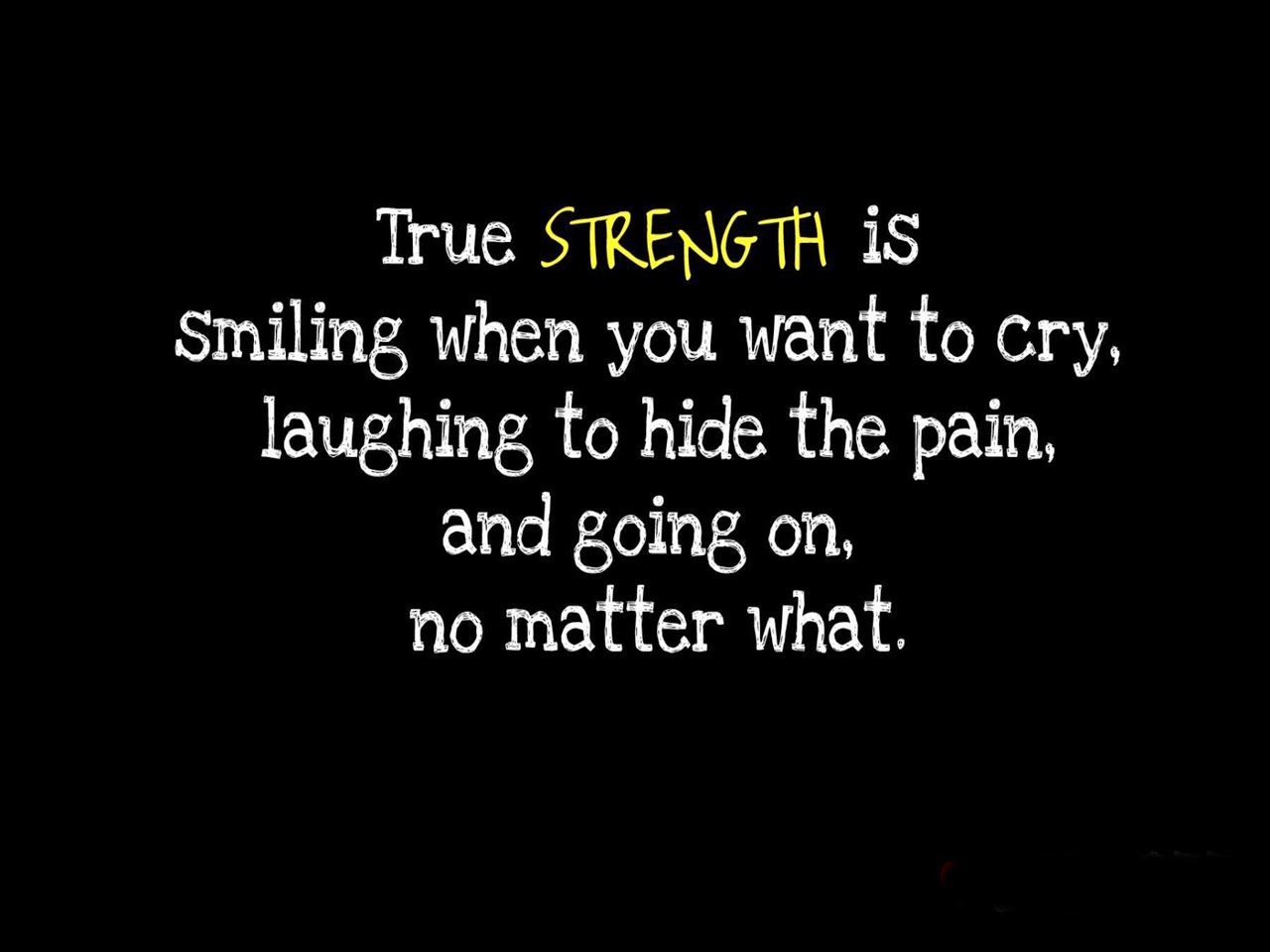 Strenght quotes True strenght is smiling