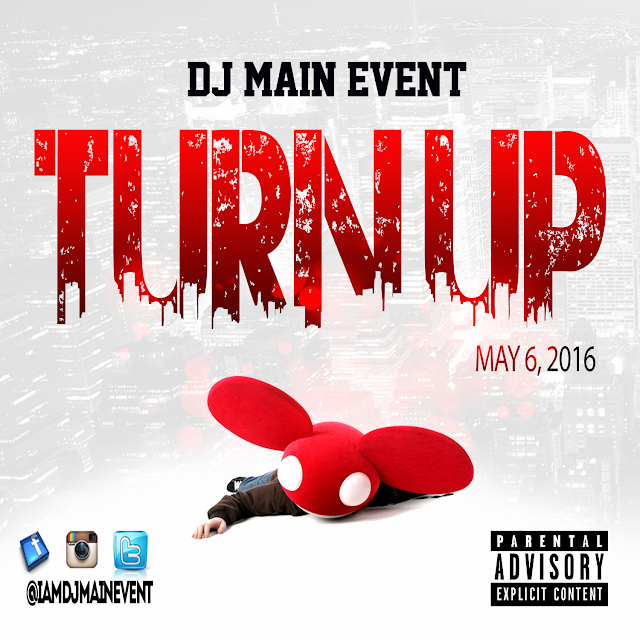 DJ Main Event; The Turn Up; Turn Up; IAmDjMainEvent; DjMainEvent