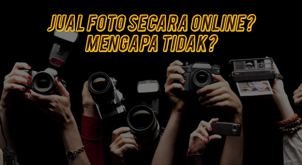 Mendapatkan Penghasilan dengan Menjual Foto Secara Online