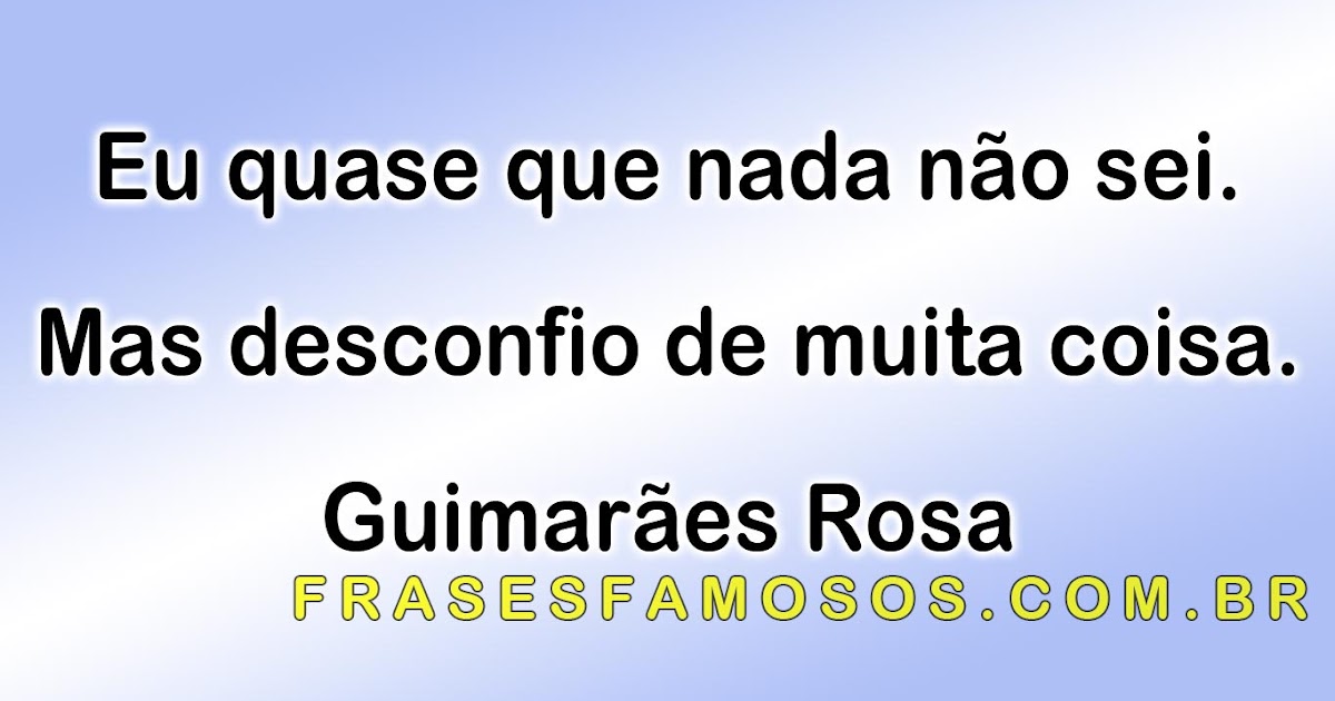 Frase do Escritor Guimarães Rosa - Frases e Imagens