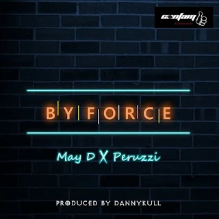 May D Feat. Peruzzi – By Force