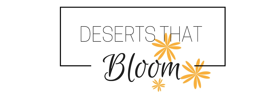 Deserts That Bloom 