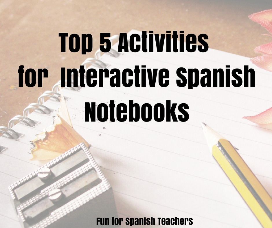 Fun for Spanish Teachers My Top Five Activities for Interactive Notebooks