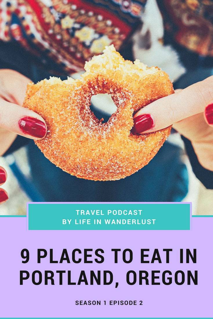 Podcast Episode 02: 9 Must Eat Spots in Portland Oregon - Life In