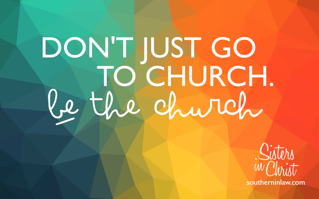  Don't Go To Church, Be the Church
