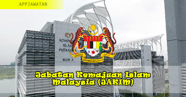 Jawatan Kosong di Jabatan Kemajuan Islam Malaysia (JAKIM)
