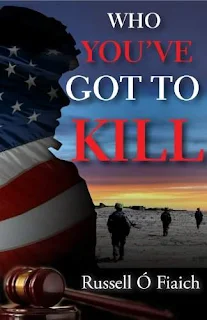 Who You've Got To Kill - a riviting political thriller by Russell Fee