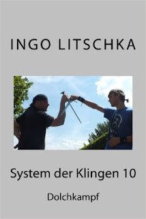 Dolchkampf mit dem Scheibendolch und dem Parierdolch Band 10 der Serie System der Klingen von ingo Litschka