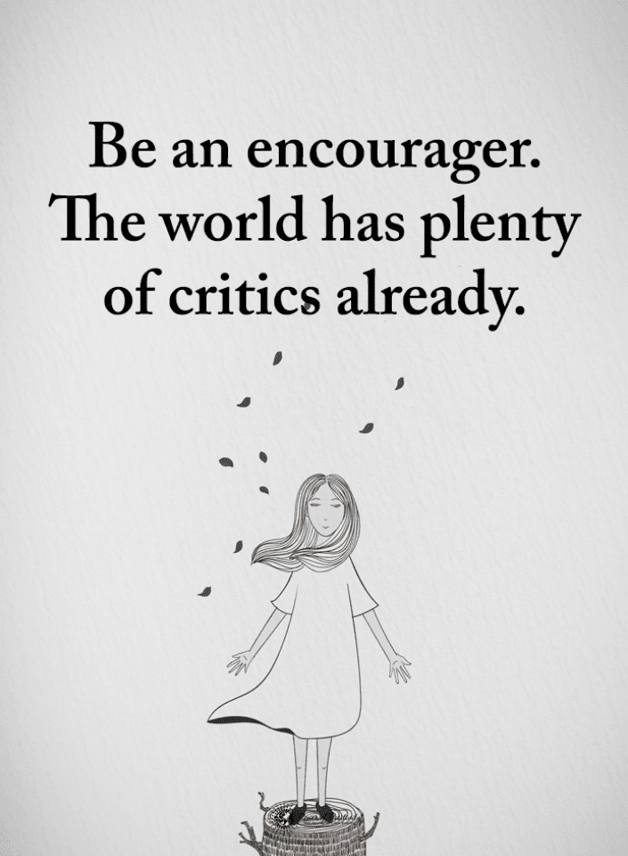 Be An Encourager Quotes Be An Encourager. The World Has Plenty Of Critics Already | Quotes - Spirit  Science Quotes