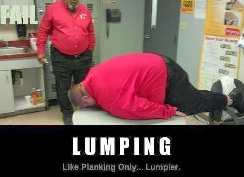Funny Lumping Planking Meme Joke Picture - Lumping, like planking only ... lumpier