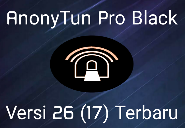 Cara AnonyTun VPN Pro Mod Black V26 (17) By Kiky PS Terbaru 2019