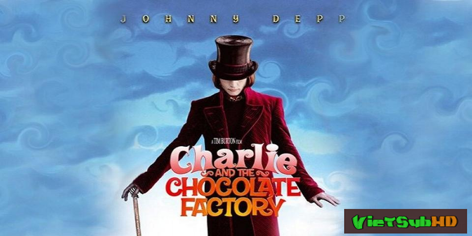 Phim Charlie Và Nhà Máy Sô-cô-la VietSub HD | Charlie And The Chocolate Factory 2005