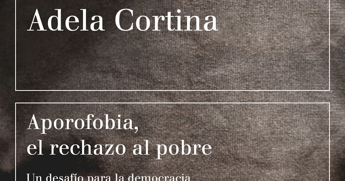 Historia Económica Globalización y Desarrollo Aporofobia, el rechazo al pobre. Adela Cortina Historia Económica Globalización y Desarrollo Aporofobia, el rechazo al pobre. Adela Cortina