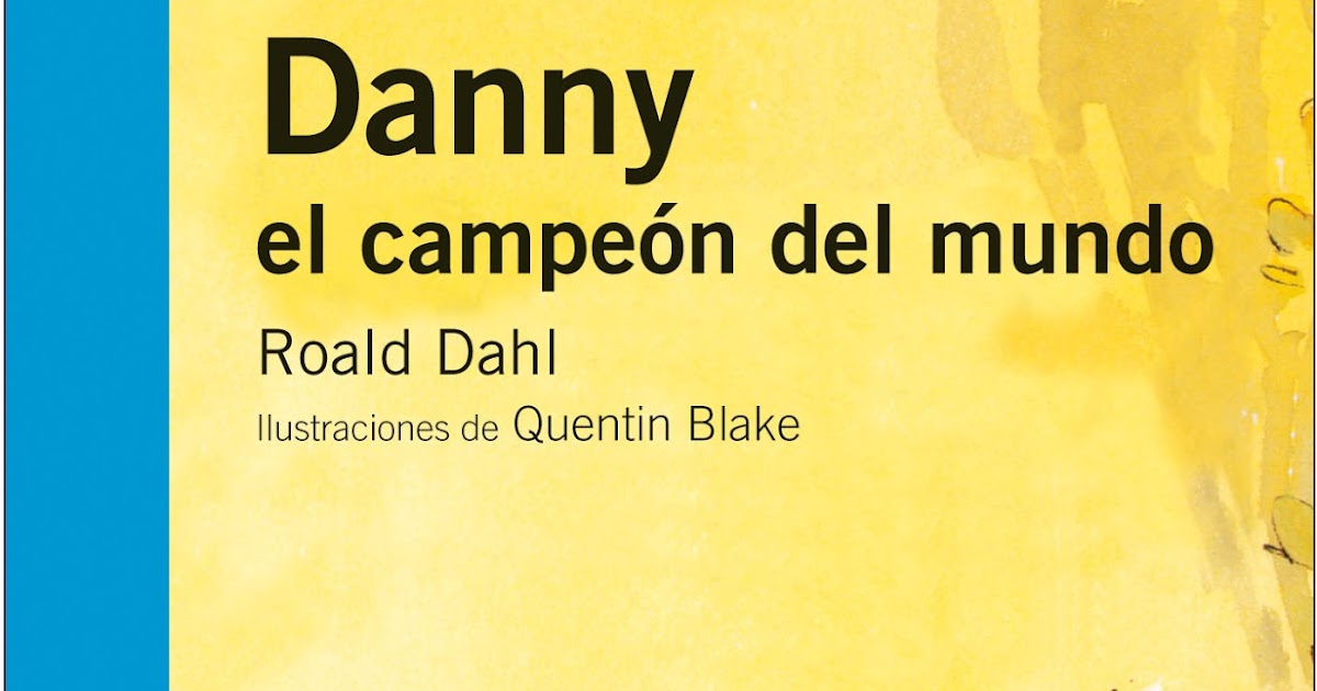 Gozar de la lectura Danny el campeón del mundo de Roald Dahl