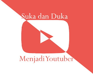 suka duka youtuber suka dan duka menjadi youtuber