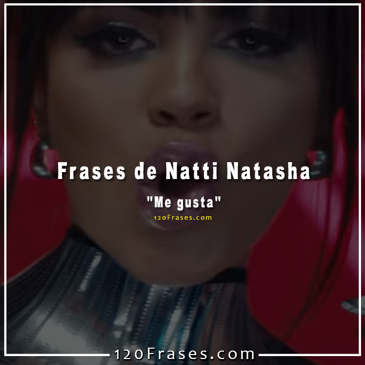 Frases de Natti Natasha (me gusta) - 120 frases