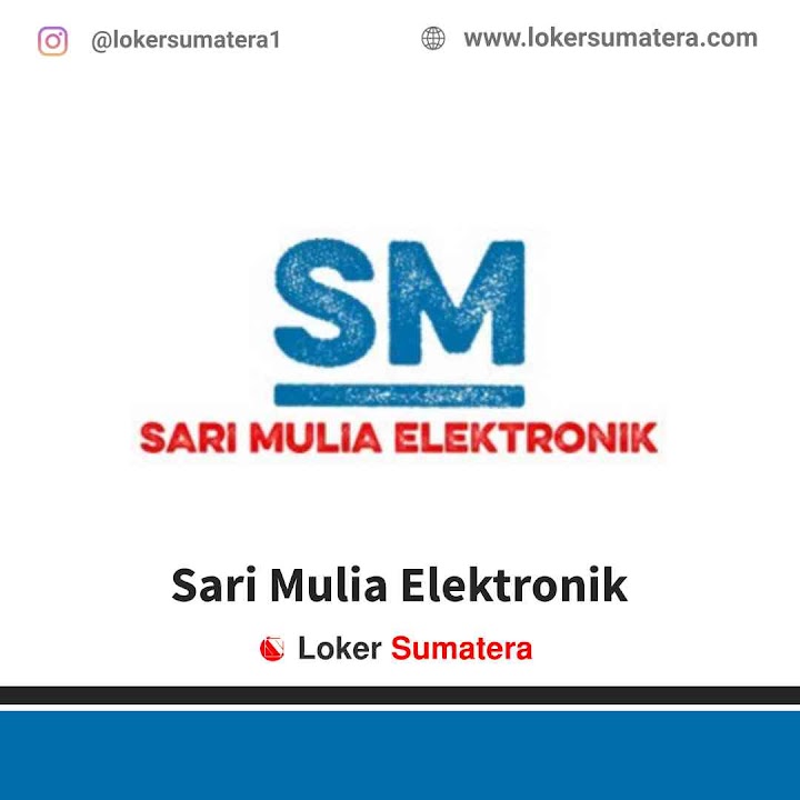 Loker Padang | Lowongan Kerja Padang, Sari Mulia Elektronik sebagai Admin, Sales Loker Padang | Lowongan Kerja Padang, Sari Mulia Elektronik sebagai Admin, Sales
