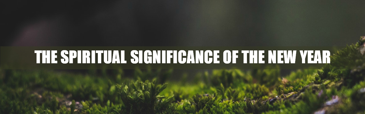 significance during new year the spiritual significance of the new year zion we will be significance during new year the spiritual significance of the new year zion we will be