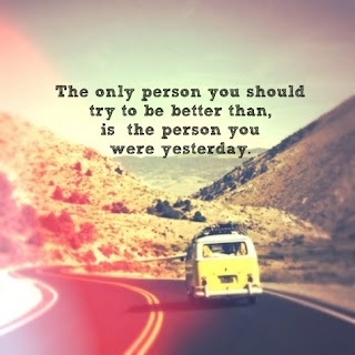 try to be better than yesterday - life quotes