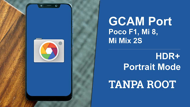 Download Google Camera Port untuk Xiaomi Poco F1, Mi 8 dan Mi Mix 2S tanpa Root