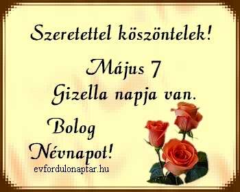 Május 7 - Gizella Május 7 - Gizella névnap