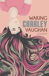 Waking Charley Vaughan (Elle Botz)